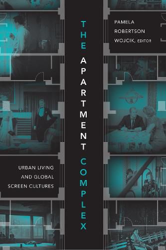 Cover image for The Apartment Complex: Urban Living and Global Screen Cultures