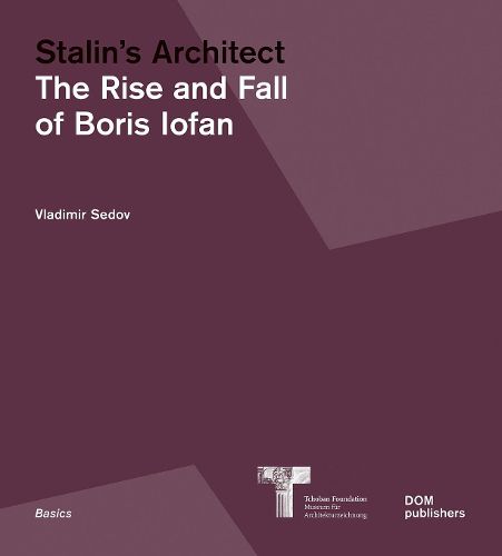 Cover image for Stalin's Architect: The Rise and Fall of Boris Iofan