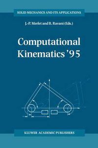 Cover image for Computational Kinematics '95: Proceedings of the Second Workshop on Computational Kinematics Held in Sophia Antipolis, France, September 4-6, 1995