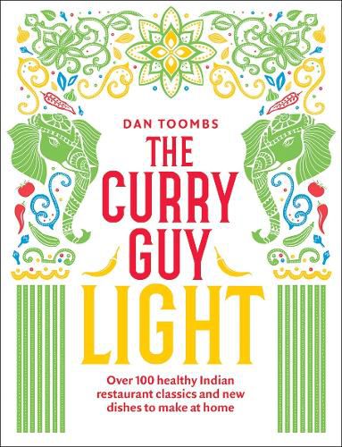 Cover image for The Curry Guy Light: Over 100 Lighter, Fresher Indian Curry Classics