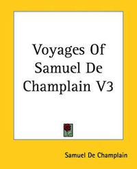 Cover image for Voyages Of Samuel De Champlain V3