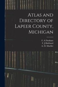 Cover image for Atlas and Directory of Lapeer County, Michigan