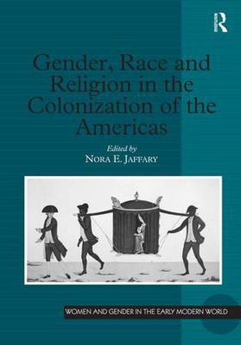 Cover image for Gender, Race and Religion in the Colonization of the Americas