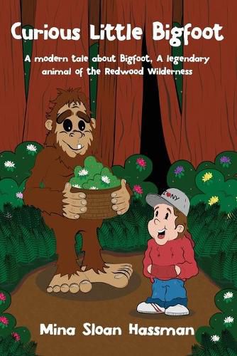 Cover image for Curious Little Bigfoot: A Modern Tale about Bigfoot, a Legendary Animal of the Redwood Wilderness