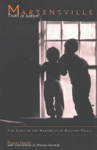 Cover image for Martensville: Truth or Justice?: The Story of the Martensville Daycare Trials