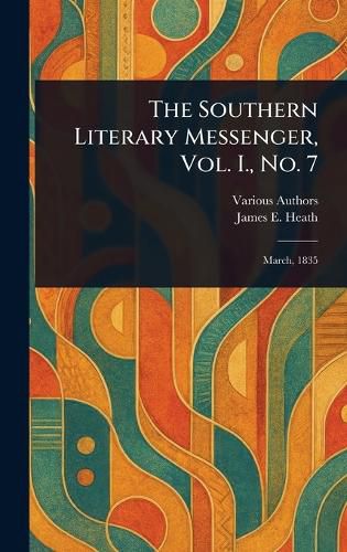 Cover image for The Southern Literary Messenger, Vol. I., No. 7
