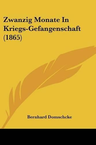 Cover image for Zwanzig Monate in Kriegs-Gefangenschaft (1865)