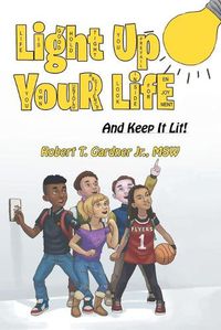 Cover image for Light Up Your Life: And Keep It Lit!