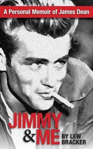 Cover image for Jimmy & Me: A Personal Memoir Of A Great Friendship: JAMES DEAN & LEW BRACKER