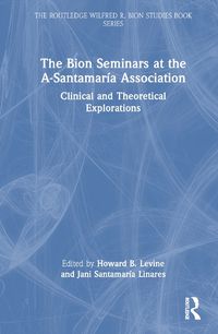 Cover image for The Bion Seminars at the A-Santamaria Association