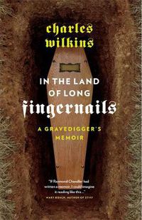 Cover image for In the Land of Long Fingernails: A Gravedigger's Memoir