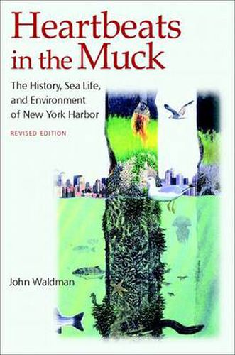 Cover image for Heartbeats in the Muck: The History, Sea Life, and Environment of New York Harbor, Revised Edition