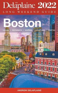 Cover image for Boston - The Delaplaine 2022 Long Weekend Guide