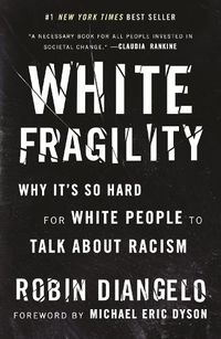 Cover image for White Fragility: Why It's So Hard for White People to Talk About Racism
