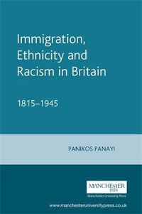 Cover image for Immigration, Ethnicity and Racism in Britain 1815-1945