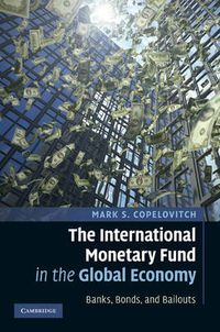 Cover image for The International Monetary Fund in the Global Economy: Banks, Bonds, and Bailouts