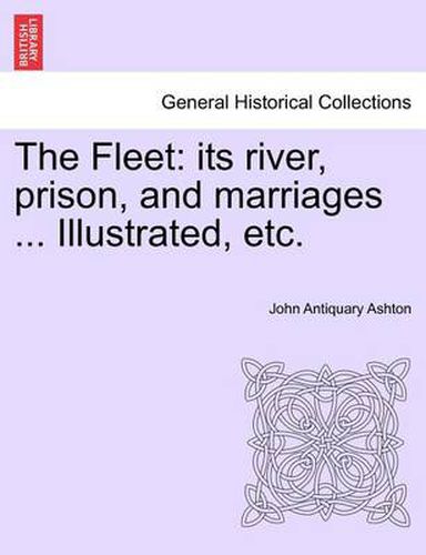 Cover image for The Fleet: Its River, Prison, and Marriages ... Illustrated, Etc.