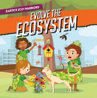 Cover image for Earth's Eco-Warriors Evolve the Ecosystem