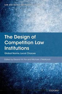 Cover image for The Design of Competition Law Institutions: Global Norms, Local Choices
