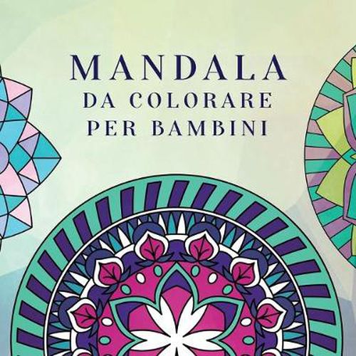 Mandala da colorare per bambini: Libro da colorare per bambini con Mandala divertimento, facili e rilassanti per ragazzi, ragazze e principianti