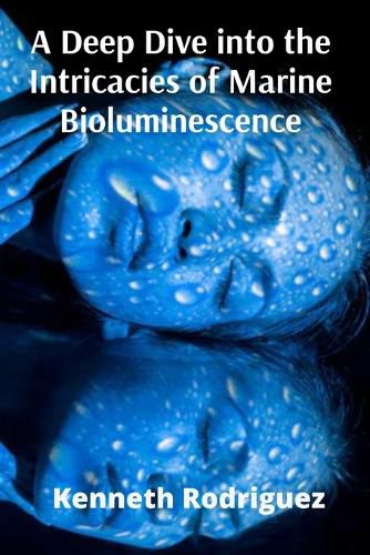 Cover image for A Deep Dive into the Intricacies of Marine Bioluminescence