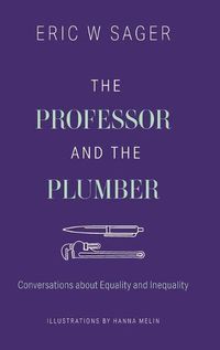 Cover image for The Professor and the Plumber: Conversations About Equality and Inequality