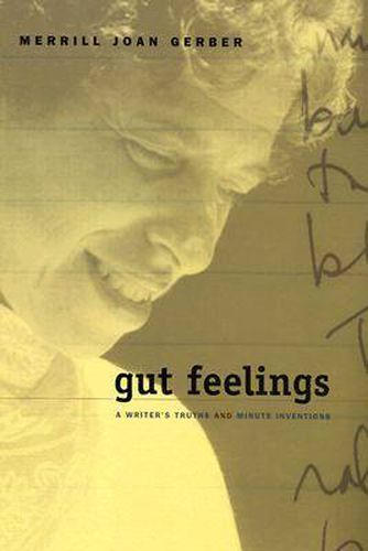 Cover image for Gut Feelings: A Writer's Truths and Minute Inventions