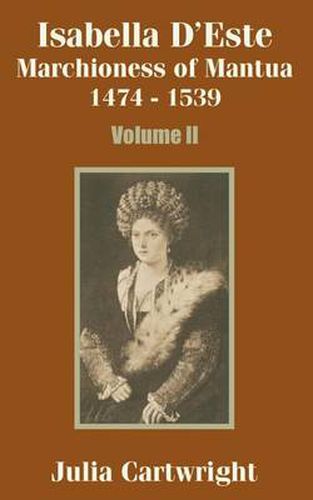 Cover image for Isabella D'Este: Marchioness of Mantua 1474 - 1539 (Volume Two)