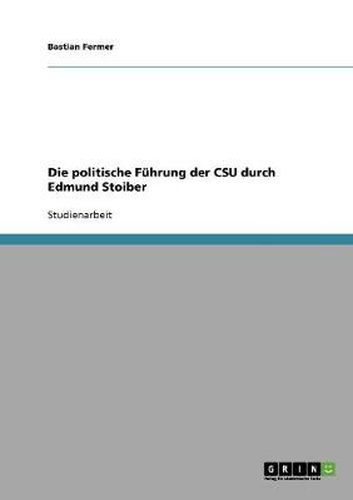 Cover image for Die politische Fuhrung der CSU durch Edmund Stoiber