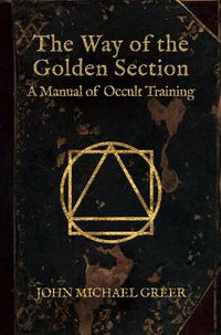 Cover image for The Way of the Golden Section: A Manual of Occult Training