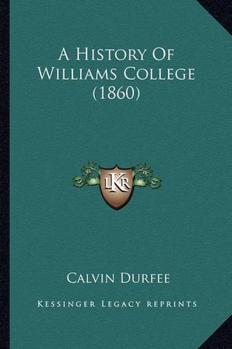 A History of Williams College (1860) a History of Williams College (1860)