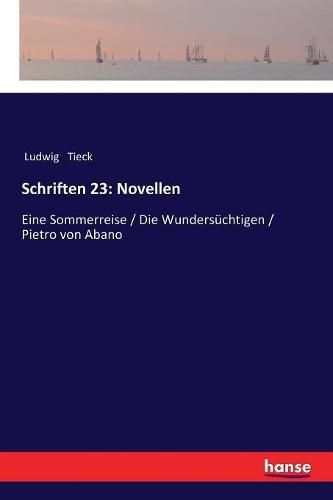 Cover image for Schriften 23: Novellen: Eine Sommerreise / Die Wundersuchtigen / Pietro von Abano