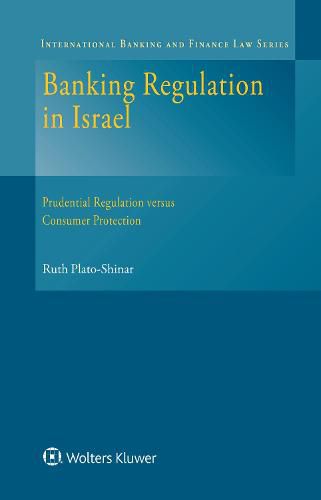 Cover image for Banking Regulation in Israel: Prudential Regulation versus Consumer Protection