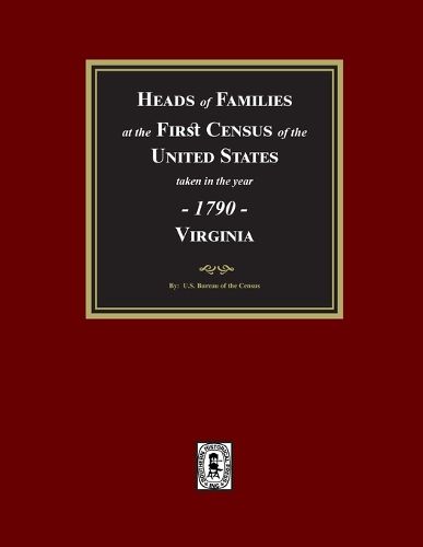 1790 Census of Virginia, Heads of Families at the First Census of the U.S. taken in the year 1790.