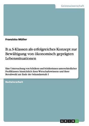 B.u.S-Klassen als erfolgreiches Konzept zur Bewaltigung von oekonomisch gepragten Lebenssituationen