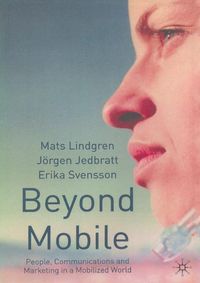 Cover image for Beyond Mobile: People, Communications and Marketing in a Mobilized World