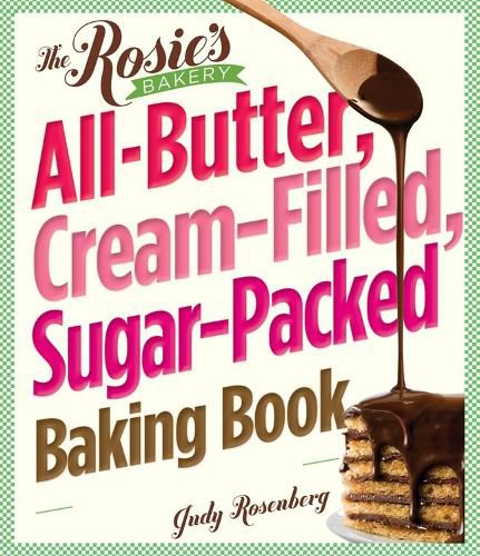 Cover image for The Rosie's Bakery All-butter, Cream-filled, Sugar-packed Baking Book