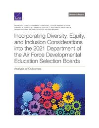 Cover image for Incorporating Diversity, Equity, and Inclusion Considerations Into the 2021 Department of the Air Force Developmental Education Selection Boards