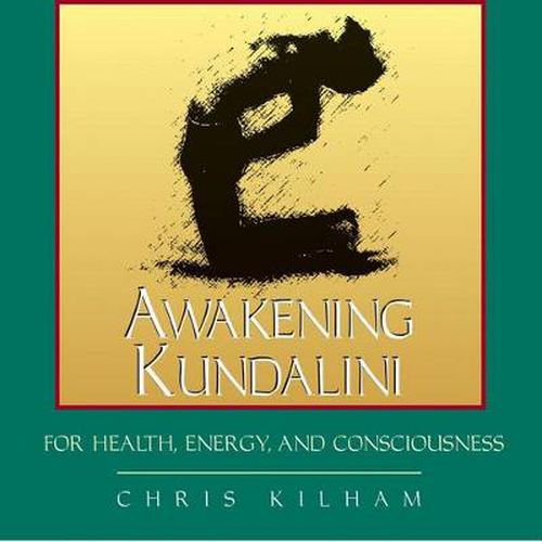 Awakening Kundalini for Health, Energy and Consciousness: For Health Energy and Consciousness