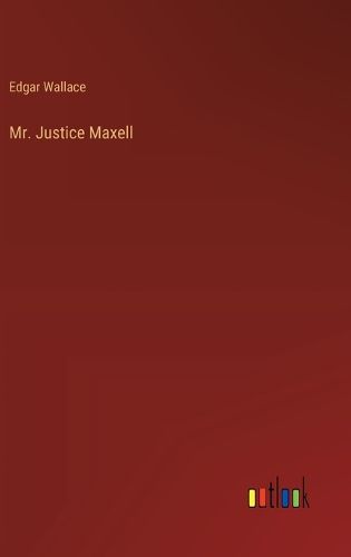 Cover image for Mr. Justice Maxell