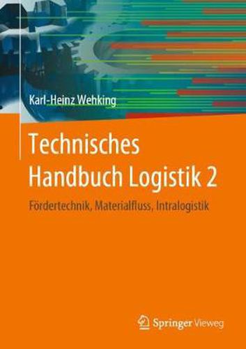 Cover image for Technisches Handbuch Logistik 2: Foerdertechnik, Materialfluss, Intralogistik