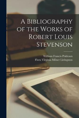 A Bibliography of the Works of Robert Louis Stevenson