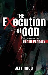 Cover image for The Execution of God: Encountering the Death Penalty