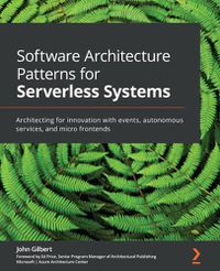 Cover image for Software Architecture Patterns for Serverless Systems: Architecting for innovation with events, autonomous services, and micro frontends