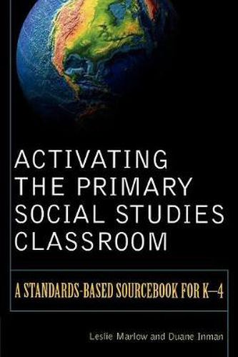 Cover image for Activating the Primary Social Studies Classroom: A Standards-Based Sourcebook for K-4