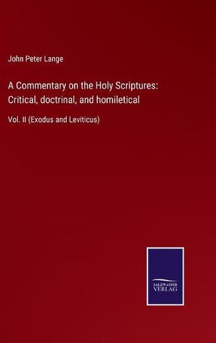 A Commentary on the Holy Scriptures: Critical, doctrinal, and homiletical: Vol. II (Exodus and Leviticus)