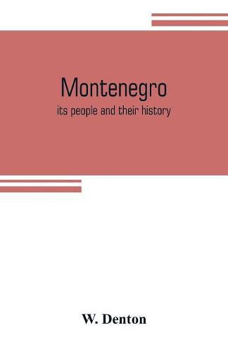 Cover image for Montenegro; its people and their history