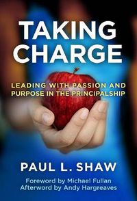 Cover image for Taking Charge: Leading with Passion and Purpose in the Principalship