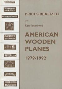 Cover image for Prices Realized on Rare Imprinted American Wooden Planes - 1979-1992