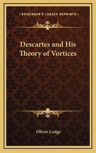 Cover image for Descartes and His Theory of Vortices